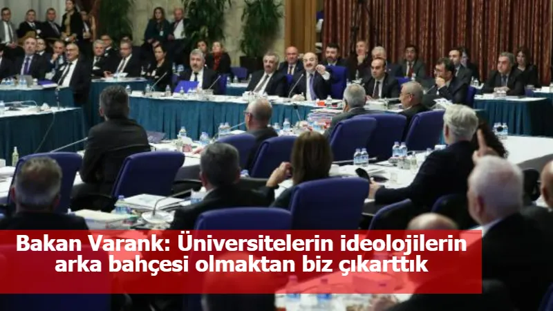 Bakan Varank: Üniversitelerin ideolojilerin arka bahçesi olmaktan biz çıkarttık