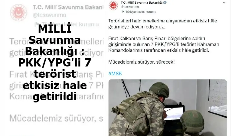 MİLLİ Savunma Bakanlığı : PKK/YPG'li 7 terörist etkisiz hale getirildi