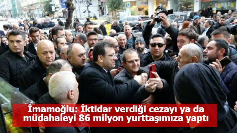 İmamoğlu: İktidar verdiği cezayı ya da müdahaleyi 86 milyon yurttaşımıza yaptı