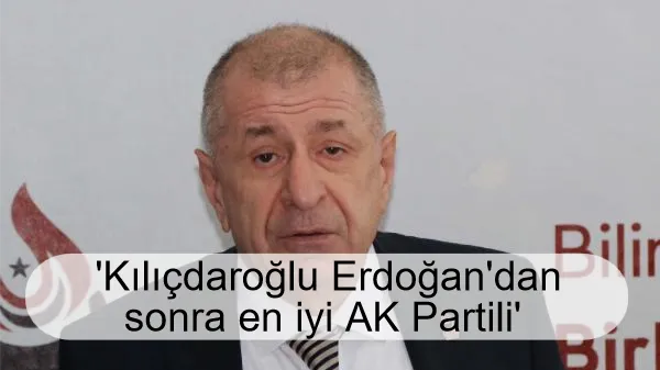 Ümit Özdağ muhalefete yüklendi: 'Kılıçdaroğlu Erdoğan'dan sonra en iyi AK Partili'