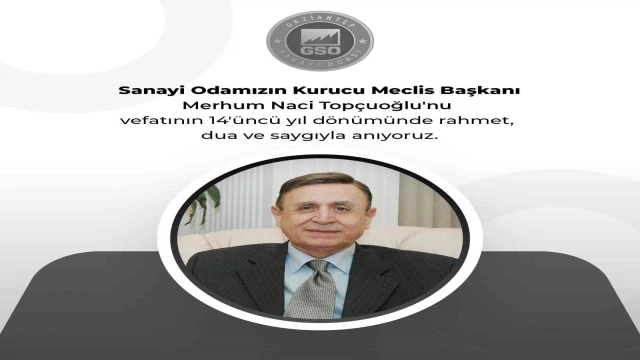 GSO kurucu Meclis Başkanı Naci Topçuoğlu’nun vefatının 14 yıl dönümü