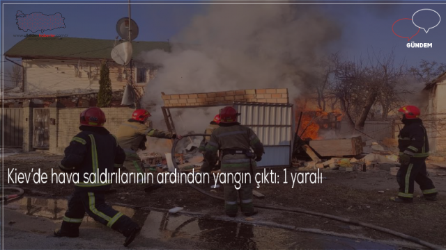 Kiev’de hava saldırılarının ardından yangın çıktı: 1 yaralı