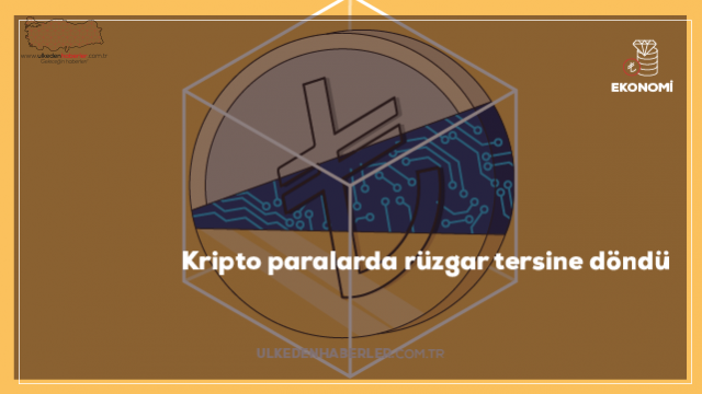 Kripto paralarda rüzgar tersine döndü