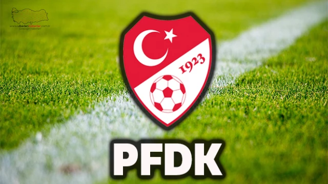 PFDK kararları açıklandı