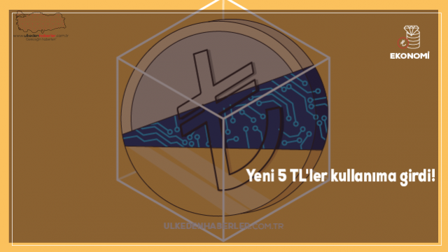Yeni 5 TL'ler kullanıma girdi!