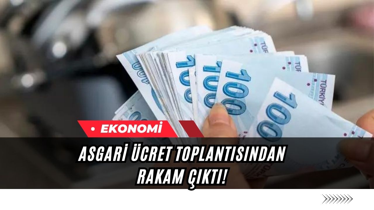 Asgari Ücret Toplantısından Rakam Çıktı!