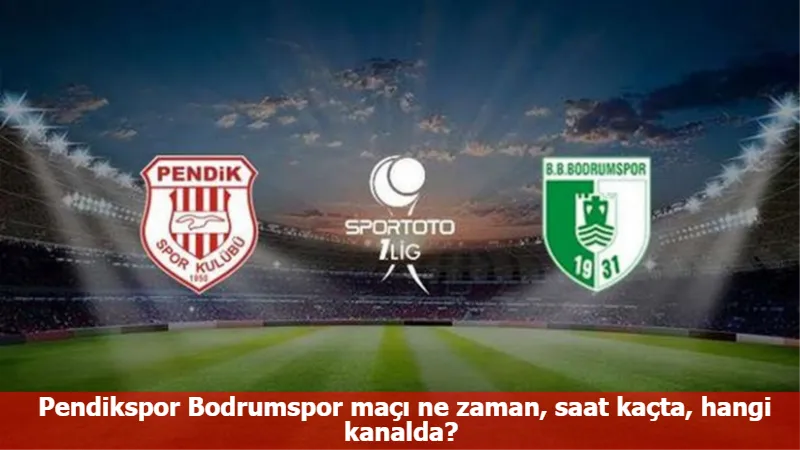 Pendikspor Bodrumspor maçı ne zaman, saat kaçta, hangi kanalda?