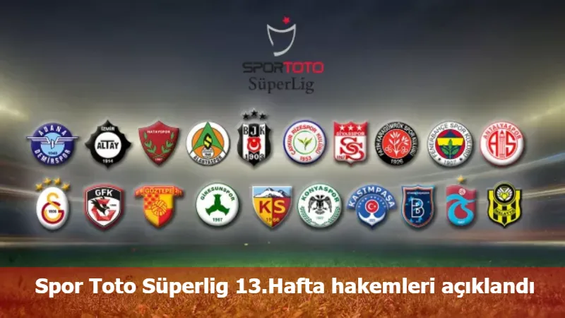 Spor Toto Süperlig 13.Hafta hakemleri açıklandı