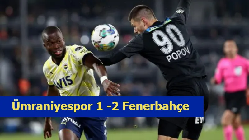 Ümraniyespor 1 -2 Fenerbahçe