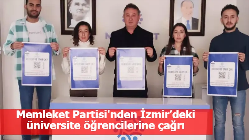 Memleket Partisi'nden İzmir’deki üniversite öğrencilerine çağrı