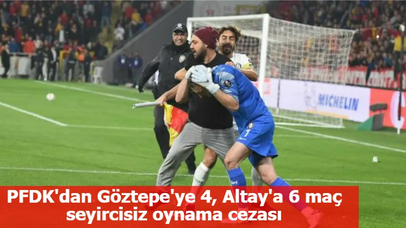 PFDK'dan Göztepe'ye 4, Altay'a 6 maç seyircisiz oynama cezası