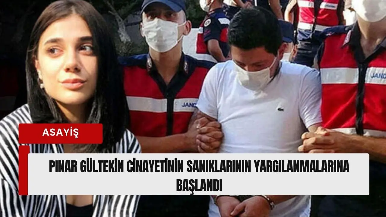 Pınar Gültekin cinayetinin sanıklarının yargılanmalarına başlandı