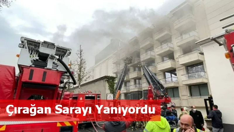 Çırağan Sarayı Yanıyordu