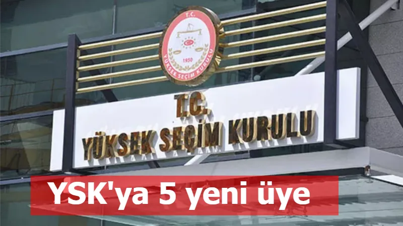 YSK'ya 5 yeni üye