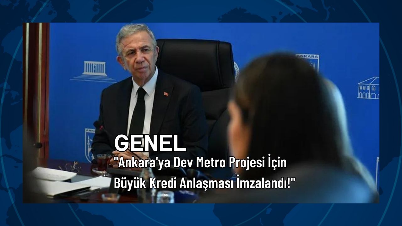 Ankara'ya Dev Metro Projesi İçin Büyük Kredi Anlaşması İmzalandı!