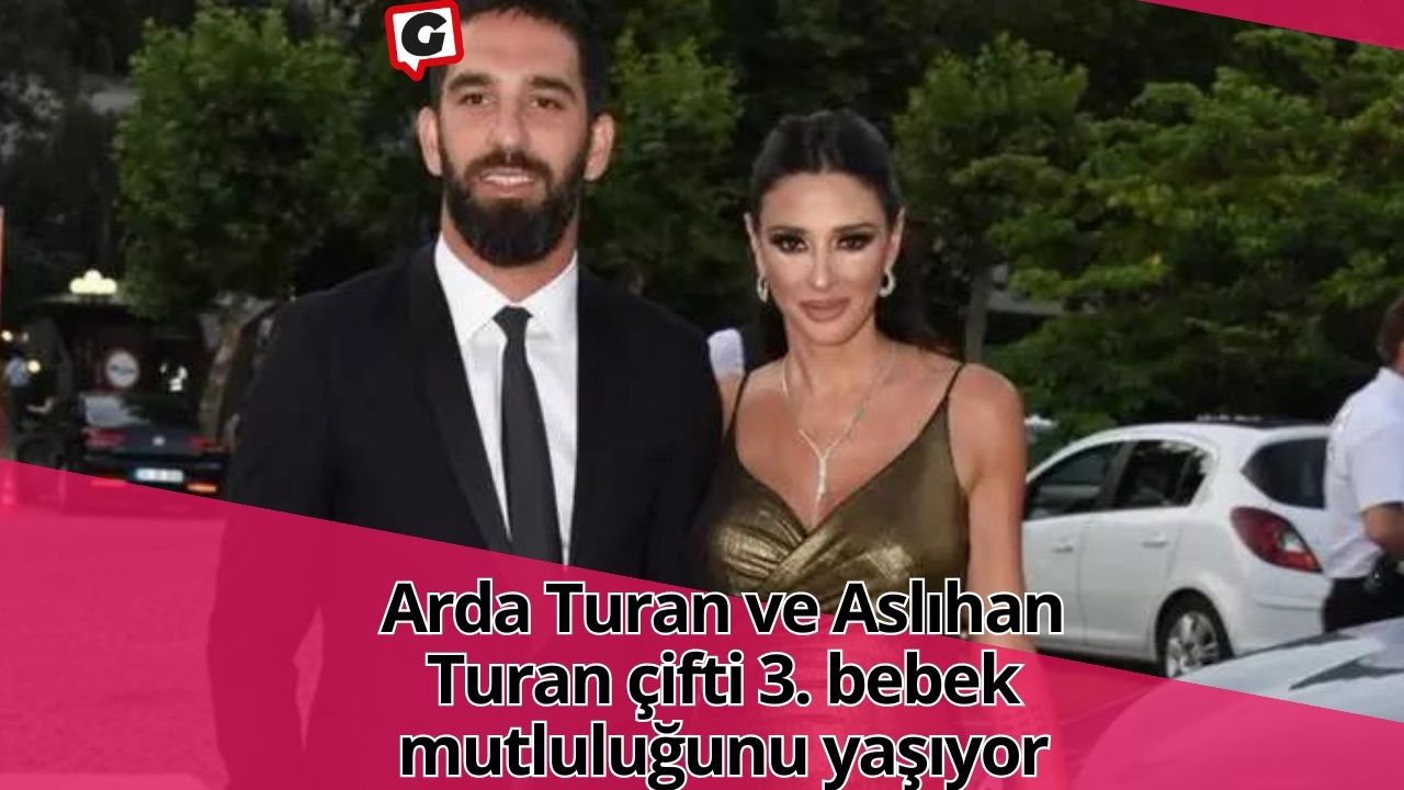 Arda Turan ve Aslıhan Turan çifti 3. bebek mutluluğunu yaşıyor