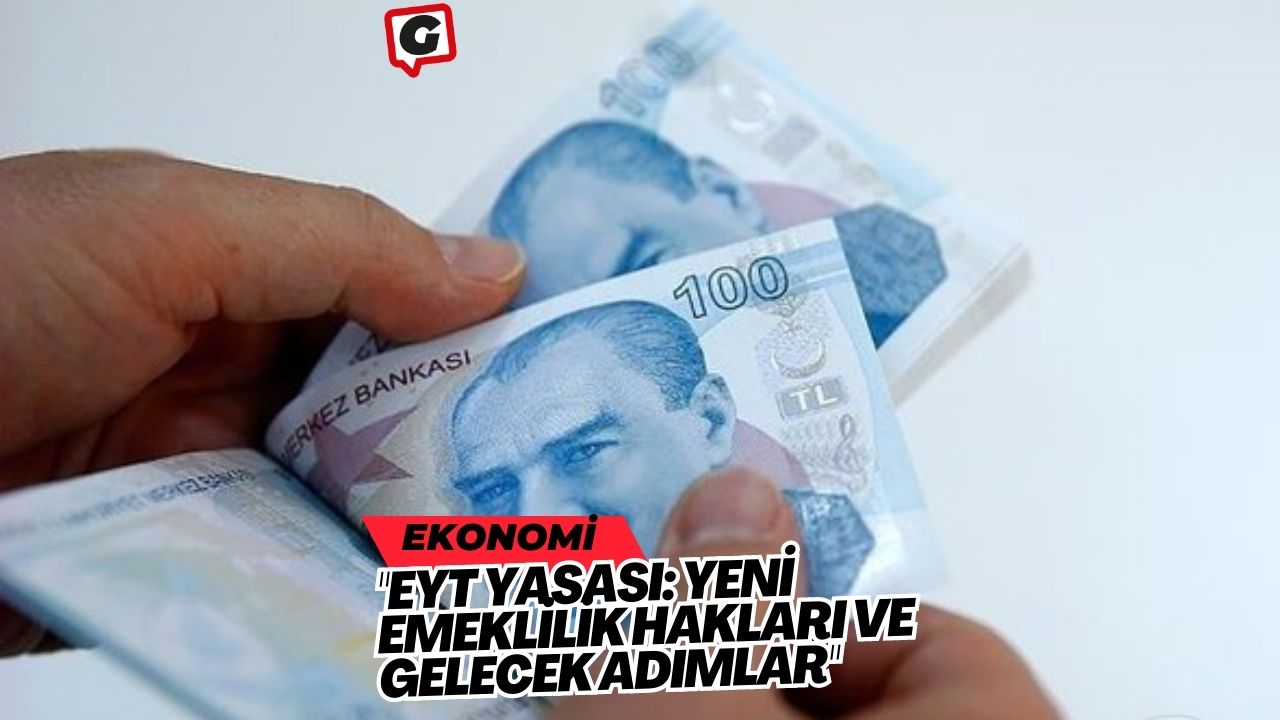 "EYT Yasası: Yeni Emeklilik Hakları ve Gelecek Adımlar"