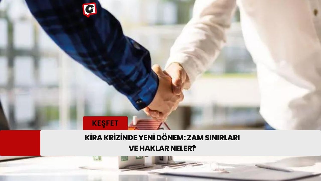 Kira Krizinde Yeni Dönem: Zam Sınırları ve Haklar Neler?