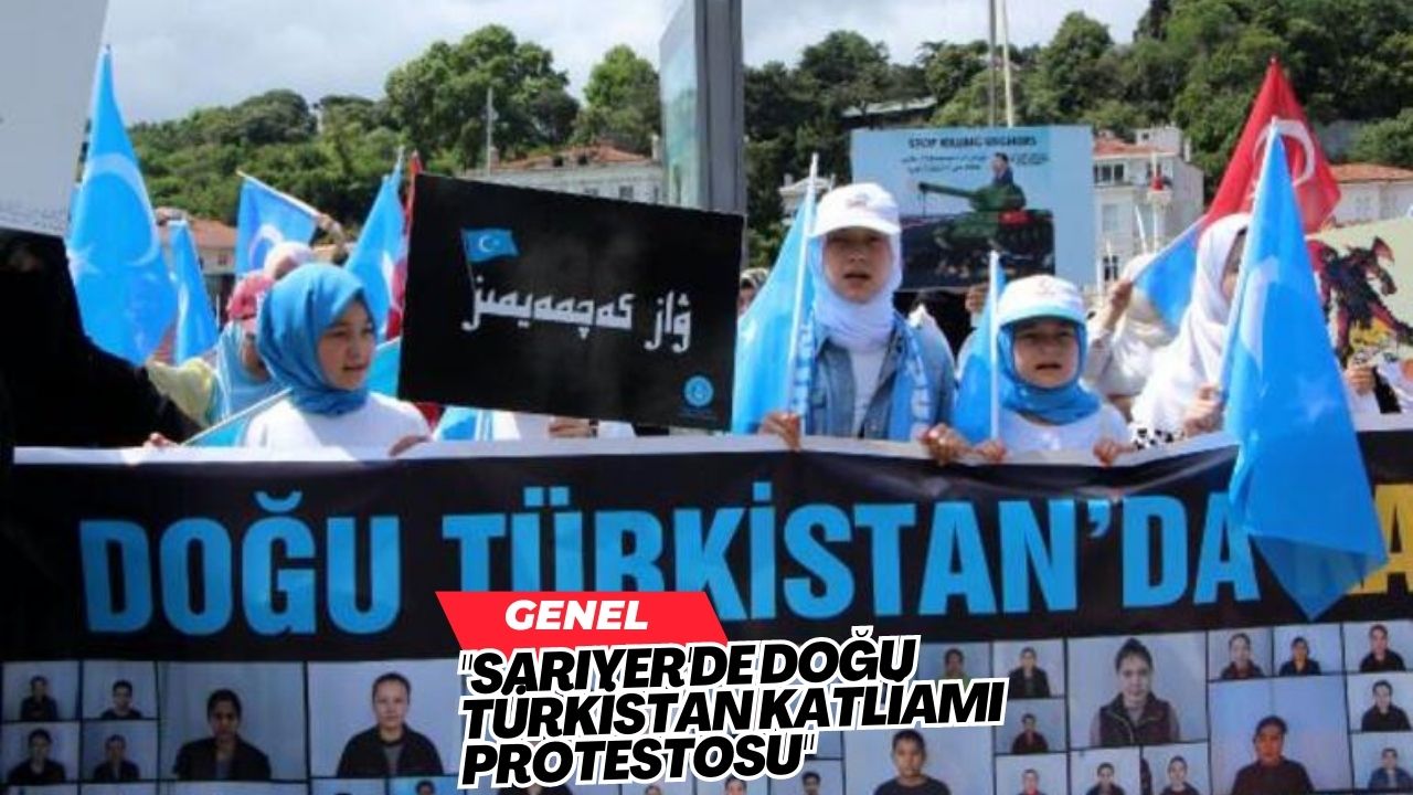 "Sarıyer'de Doğu Türkistan Katliamı Protestosu"