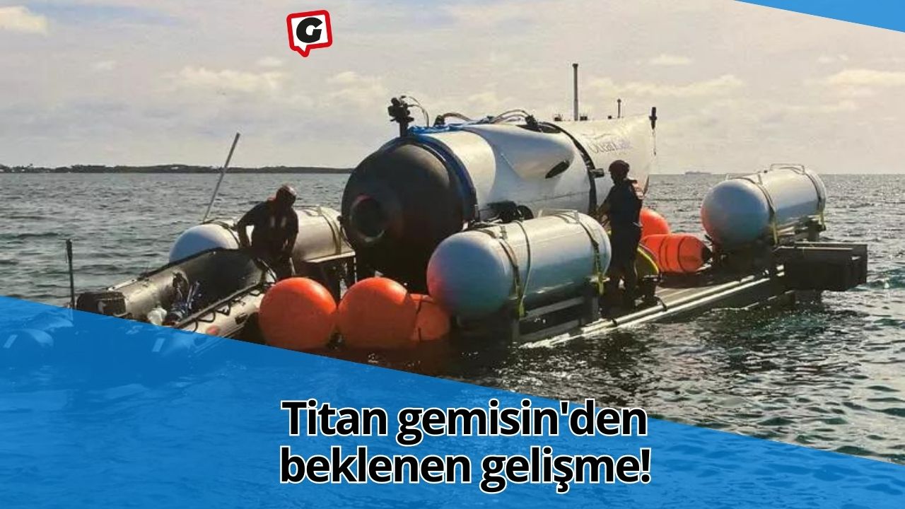 Titan gemisin'den beklenen gelişme!