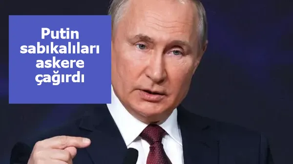 Putin sabıkalıları askere çağırdı