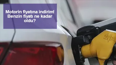 Motorin fiyatına indirim! Benzin fiyatı ne kadar oldu?