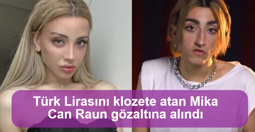 TİKTOK'ta Türk Lirasını klozete atan Mika Can Raun gözaltına alındı