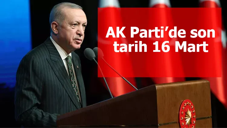 AK Parti’de son tarih 16 Mart