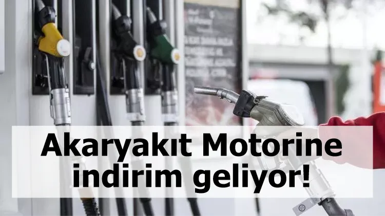 Akaryakıt Motorine indirim geliyor!