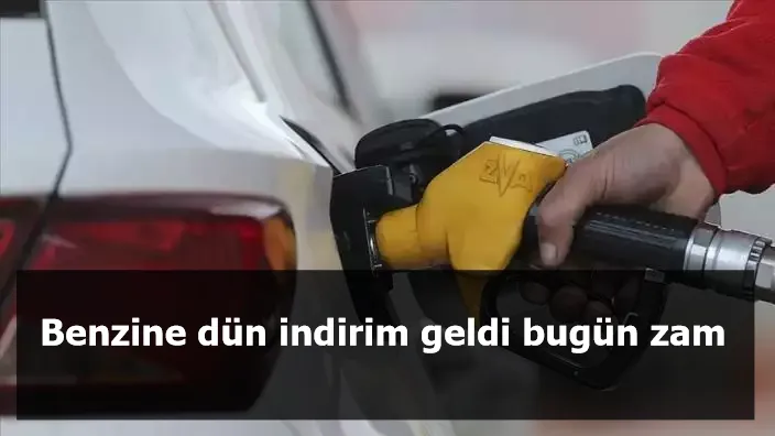 Benzine dün indirim geldi bugün zam