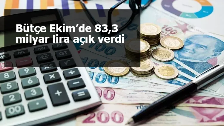 Bütçe Ekim’de 83,3 milyar lira açık verdi