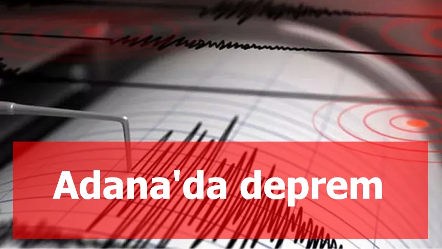 Adana'da deprem