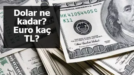 Dolar ne kadar? Euro kaç TL?