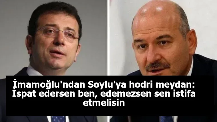 İmamoğlu'ndan Soylu'ya hodri meydan: İspat edersen ben, edemezsen sen istifa etmelisin