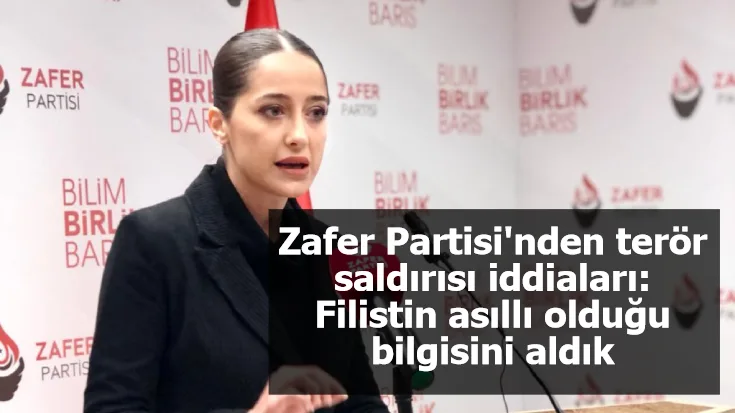 Zafer Partisi'nden terör saldırısı iddiaları: Filistin asıllı olduğu bilgisini aldık