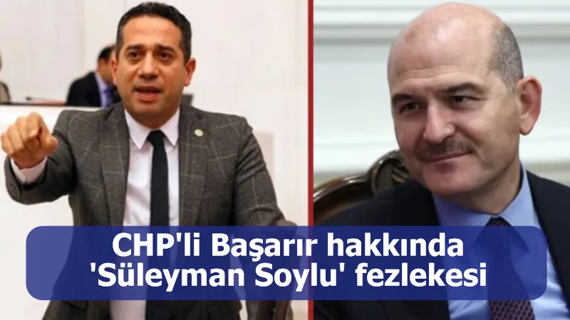 CHP'li Başarır hakkında 'Süleyman Soylu' fezlekesi