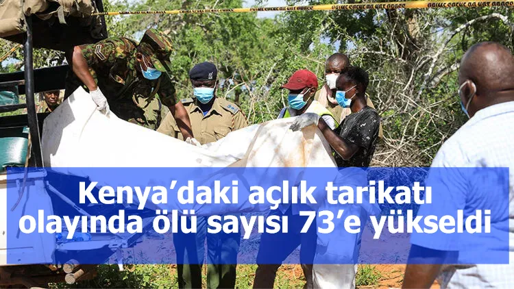 Kenya’daki açlık tarikatı olayında ölü sayısı 73’e yükseldi