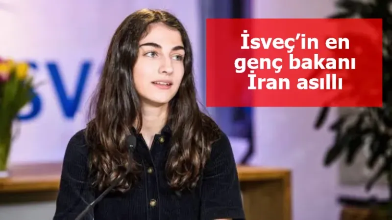 İsveç’in en genç bakanı İran asıllı