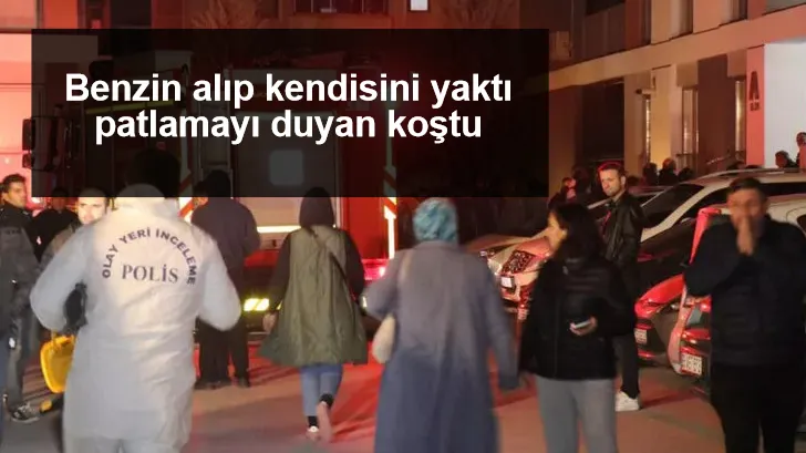 Sakarya'da korkunç olay! Benzin alıp kendisini yaktı, patlamayı duyan koştu