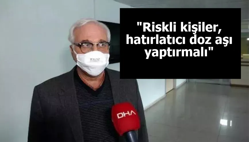 Bilim Kurulu Üyesi Özlü: Riskli kişiler, hatırlatıcı doz aşı yaptırmalı