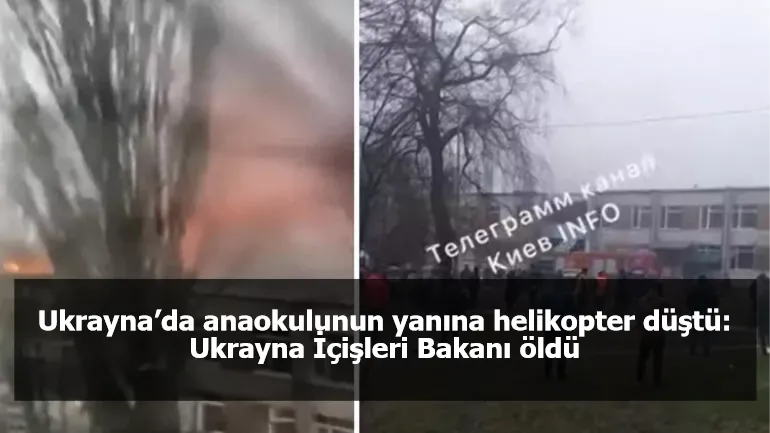 Ukrayna’da anaokulunun yanına helikopter düştü: Ukrayna İçişleri Bakanı öldü