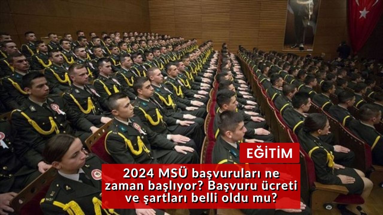 2024 MSÜ başvuruları ne zaman başlıyor? Başvuru ücreti ve şartları belli oldu mu?