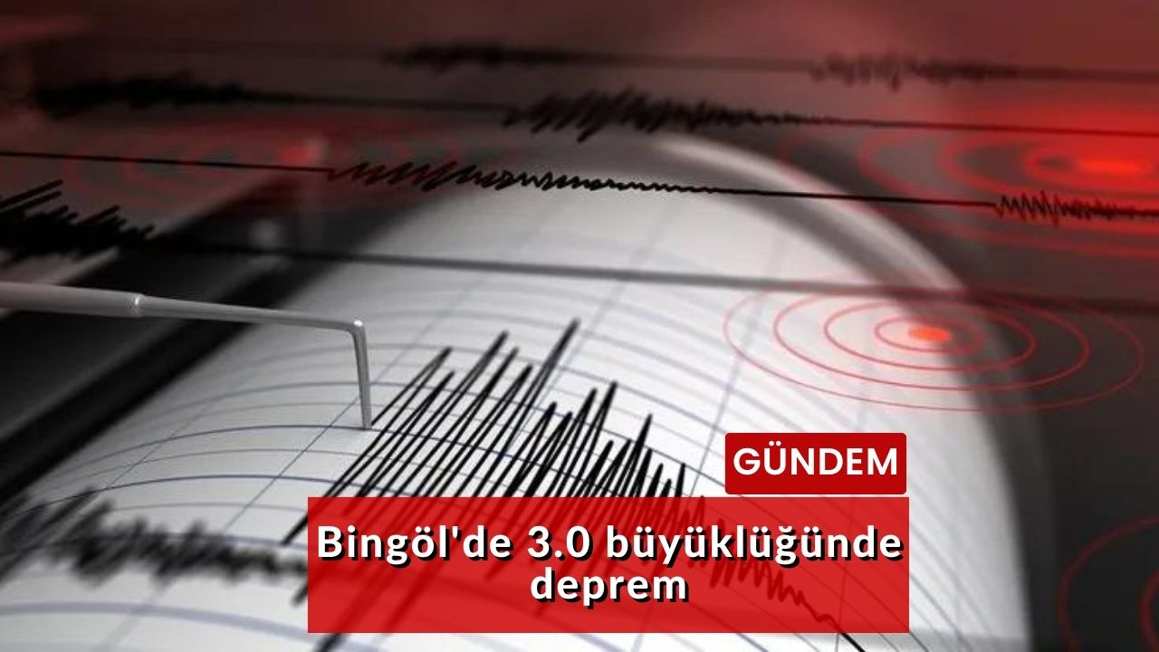 Bingöl'de 3.0 büyüklüğünde deprem