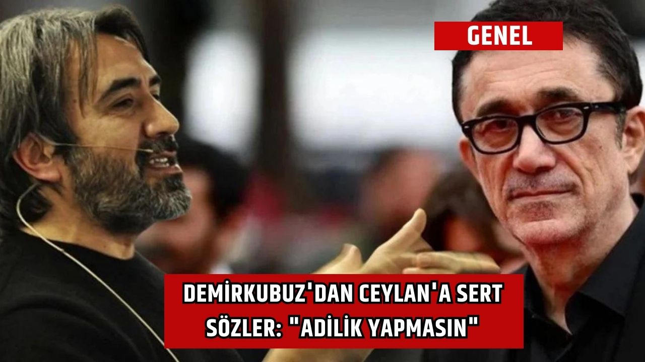 Demirkubuz'dan Ceylan'a sert sözler: "Adilik yapmasın"