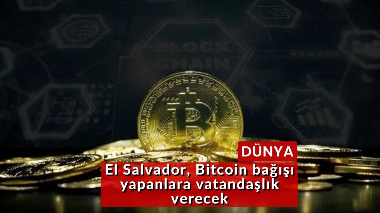 El Salvador, Bitcoin bağışı yapanlara vatandaşlık verecek