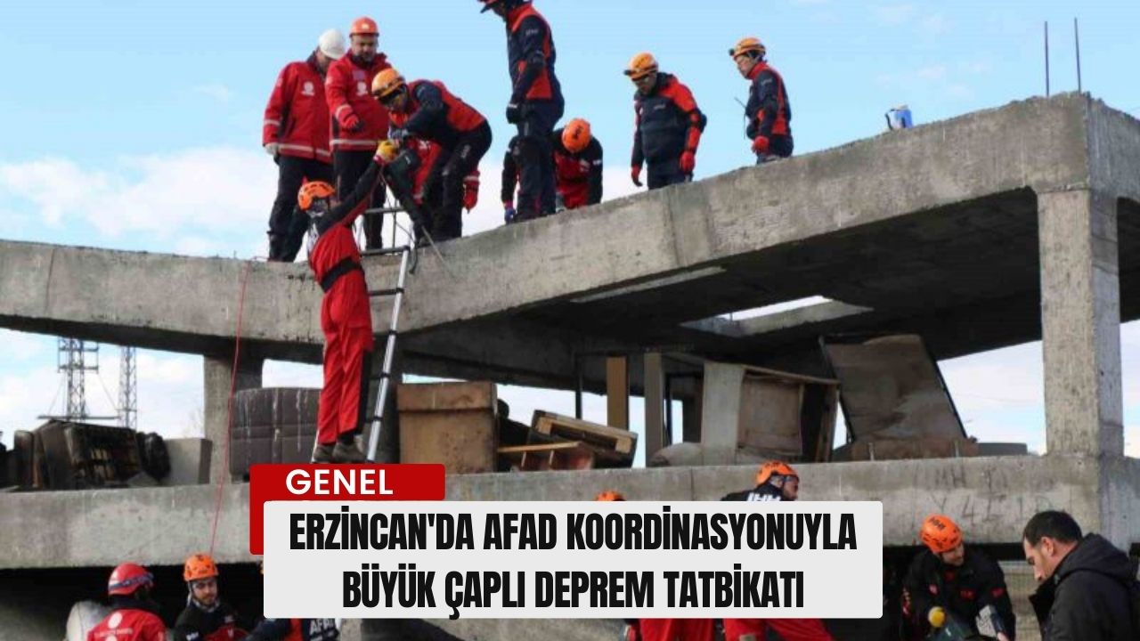 Erzincan'da AFAD Koordinasyonuyla Büyük Çaplı Deprem Tatbikatı