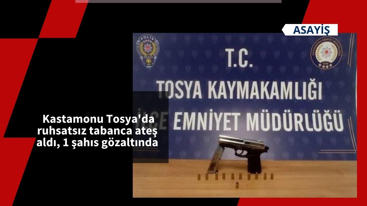 Kastamonu Tosya'da ruhsatsız tabanca ateş aldı, 1 şahıs gözaltında