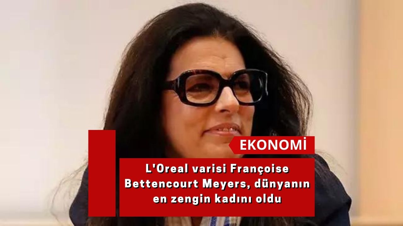 L'Oreal varisi Françoise Bettencourt Meyers, dünyanın en zengin kadını oldu