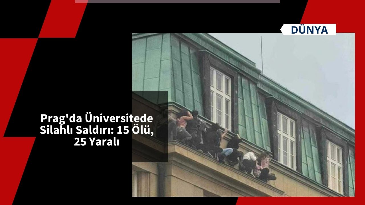 Prag'da Üniversitede Silahlı Saldırı: 15 Ölü, 25 Yaralı