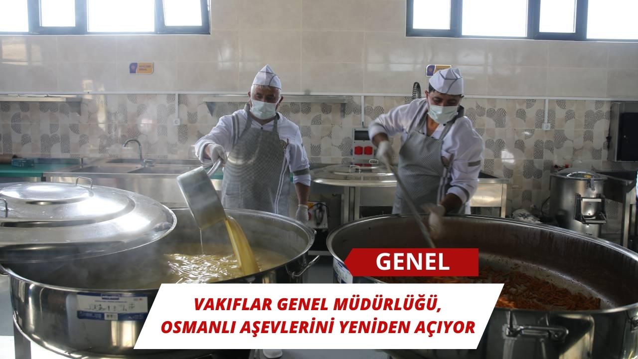 Vakıflar Genel Müdürlüğü, Osmanlı aşevlerini yeniden açıyor